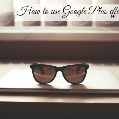 How to use Google plus effectively