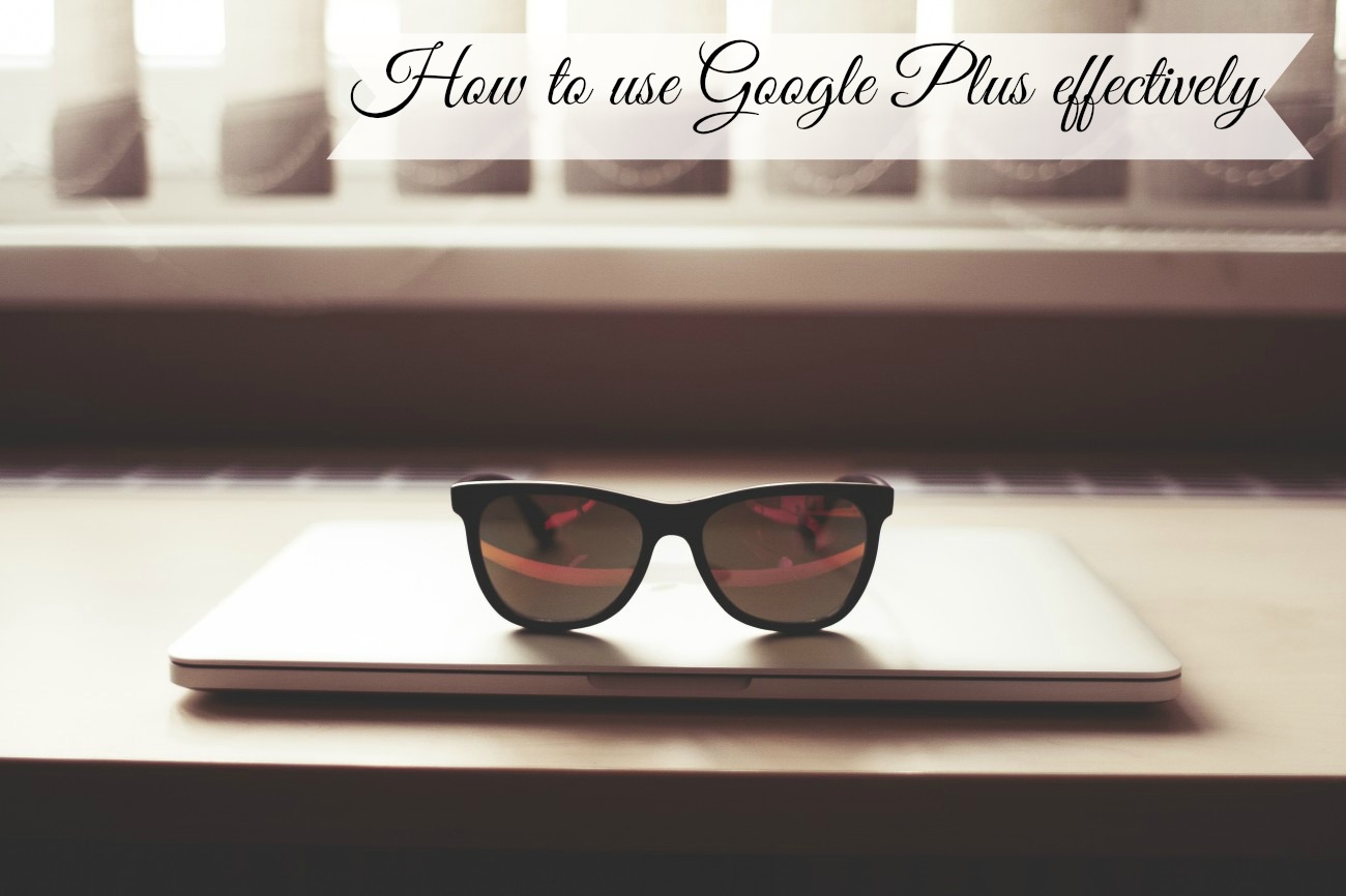 How to use Google plus effectively
