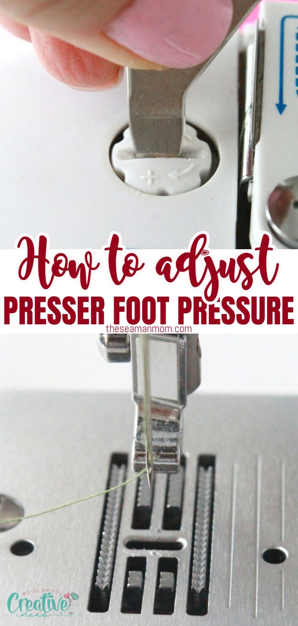 Sewing Machine Presser Foot Adjustment Guide - Easy Peasy Creative