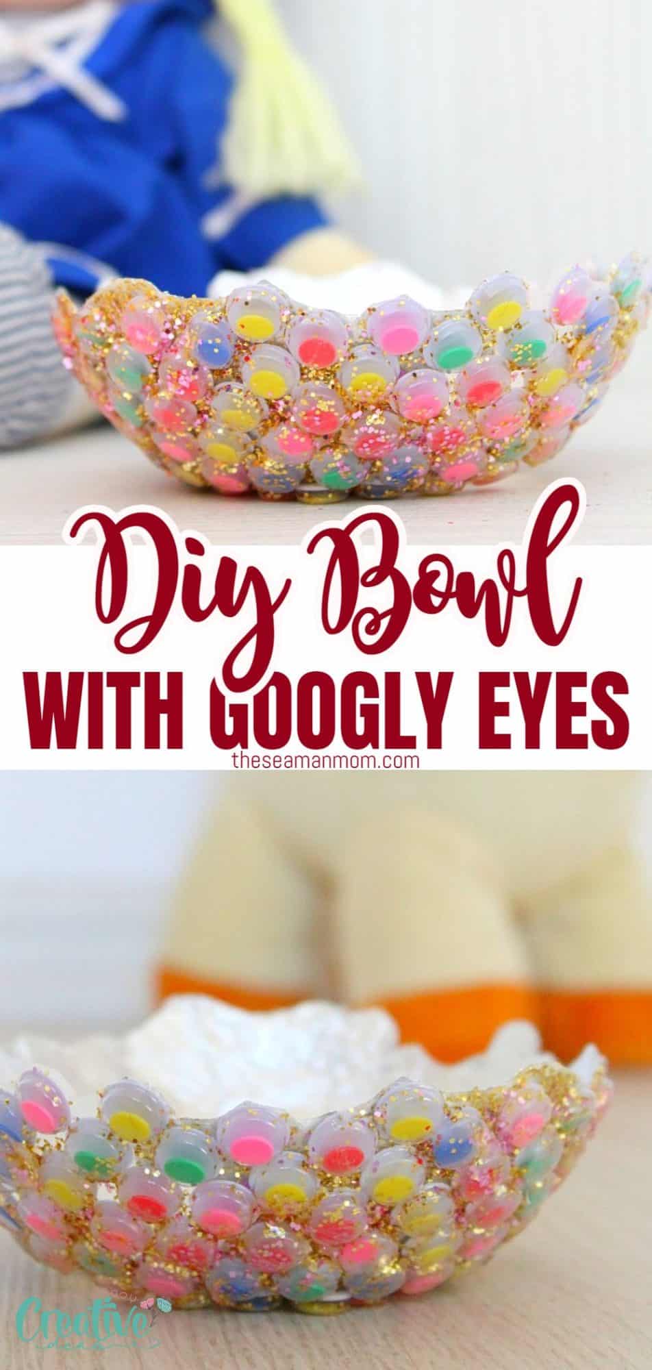 DIY bowl with googly eyes